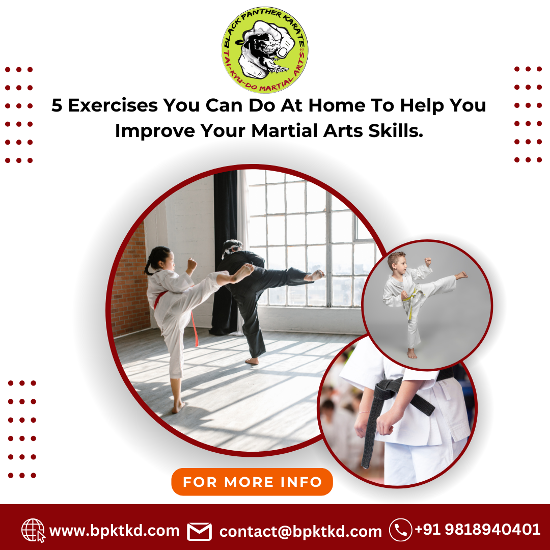 5 Exercises You Can Do At Home To Help You Improve Your Martial Arts Skills.
